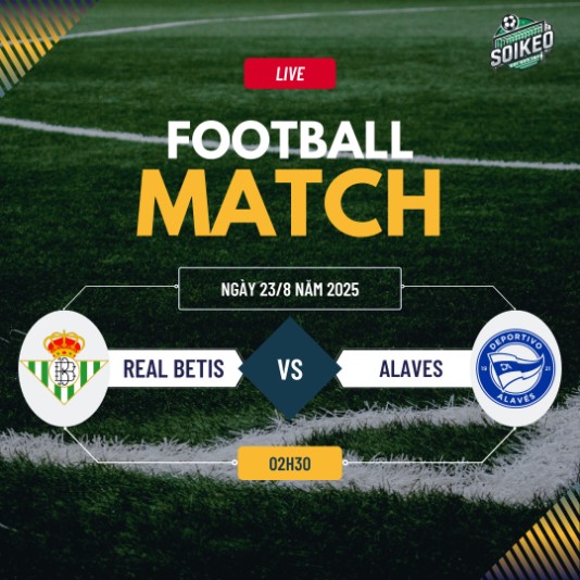 Soi kèo Real Betis vs Alaves 2h30 ngày 23/8 La Liga